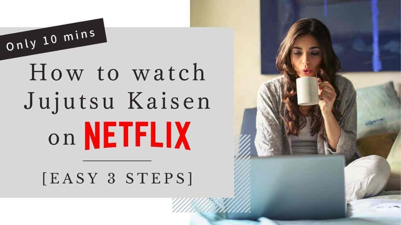 How to watch Jujutsu Kaisen on Netflix